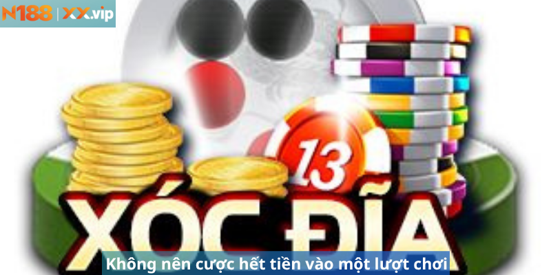 Không nên cược hết tiền vào một lượt chơi